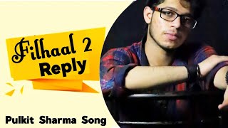 filhall 2 full song  Reply  Pulkit Sharma  Akshay Kumar  B Praak  Filhaal Cover song  filhaal [upl. by Hteazile]