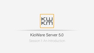 KioWare Server 50 An Introduction  Session 1 [upl. by Giovanni628]