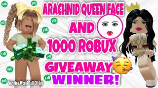 🎉🥳 ARACHNID QUEEN FACE AND 1000 ROBUX GIVEAWAY WINNER  ROBLOX GIVEAWAYS [upl. by Merilee318]