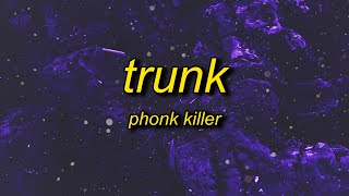 Phonk Killer  Trunk Lyrics  bubble bath and get my 44 up off the dresser [upl. by Sixla235]