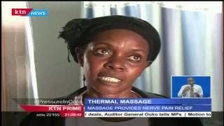 Thermal massage are becoming popular in Kenya with hospitals charging high rates for massages [upl. by Alcinia]