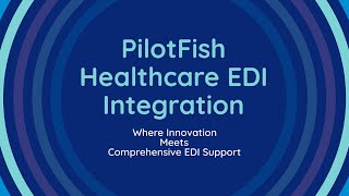 PilotFish Healthcare EDI Integration Platform amp Support [upl. by Edy]