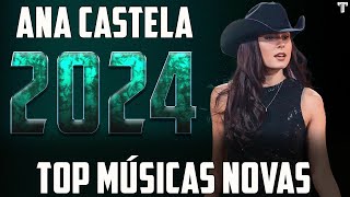 ANA CASTELA 2024  REPERTÓRIO NOVO 2024  CD NOVO  MÚSICAS NOVAS [upl. by Zadoc]