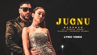 Badshah  Jugnu Official Lyric Video  Nikhita Gandhi  Akanksha Sharma [upl. by Leffert]