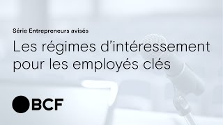 Série Entrepreneurs avisés  Les régimes d’intéressement pour les employés clés [upl. by Eart574]