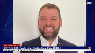 ENTREVISTA PAULO LIRA  DIRETOR  PRESIDENTE CEHAB FALA SOBRE O PROGRAMA MORAR BEM PE 30102023 [upl. by Libbi]