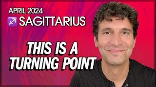 Sagittarius April 2024 This is a Turning Point [upl. by Nortyad241]