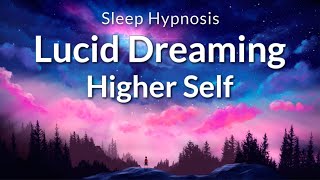 Sleep Hypnosis Lucid Dreaming to Connect to Your Higher Self [upl. by Aleyak]