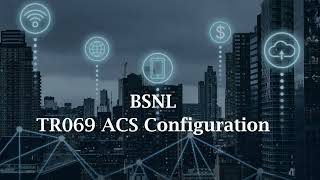 TR069 ACS Configuration BSNL FTTH [upl. by Atinad]