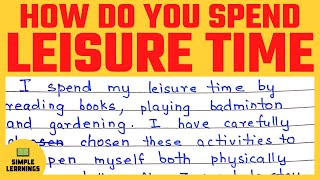 Leisure Time Essay  How Do You Spend Leisure Time Essay  Free Time Activities and Hobbies Essay [upl. by Auqinaj243]