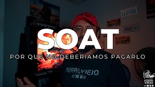 El SOAT es una estafa  la sinvergüencería del SOAT  Por que NO DEBERIAMOS PAGARLO [upl. by Arahset]