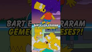 BART E LISA VIRARAM GÊMEOS SIAMESES simpsons thesimpsons homer bart shorts [upl. by Betsey]