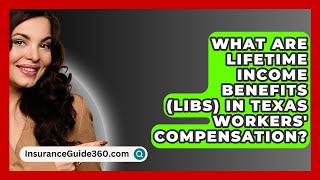 What Are Lifetime Income Benefits LIBs in Texas Workers Compensation  InsuranceGuide360com [upl. by Anivol]