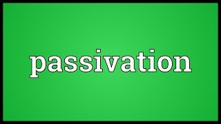 Passivation Meaning [upl. by Suoinuj]