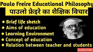 Educational Thoughts of Paulo Freire  पाउलो फ्रेइरे का शैक्षिक विचार [upl. by Alexandro]