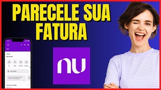 COMO PARCELAR A FATURA DO CARTÃO NUBANK 4 [upl. by Broeder]