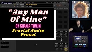 quotAny Man of Minequot  Shania Twain  Fractal FM3  FM9  AxeFX III Preset [upl. by Herstein]