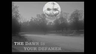 The Dawn Is Your Defamer Full Bump Song [upl. by Eeryk]