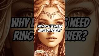 Why do elves need rings of power lotr lordoftherings tolkien ringsofpower [upl. by Pollyanna761]