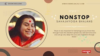 LIVE  NonStop Sahajayoga Bhajans  HHShri Mataji Nirmala Devi Bhajans [upl. by Siulegroj]