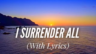 I Surrender All with lyrics  The most BEAUTIFUL hymn [upl. by Ehsiom542]