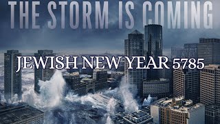 The secret meaning of Jewish New Year 5785 A storm is coming [upl. by Monson]