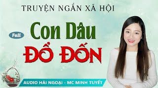 Truyện ngắn đời thực Con Dâu Đổ Đốn FULL  Mc Minh Tuyết diễn đọc trầm ấm hấp dẫn nghe mê [upl. by Enajiram85]