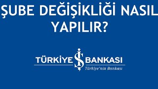 İş Bankası Şube Değişikliği Nasıl Yapılır [upl. by Ingar]