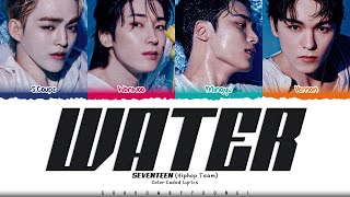 SEVENTEEN Hiphop Team Water Lyrics 세븐틴 Water 가사 Color Coded HanRomEng  ShadowByYoongi [upl. by Ainalem59]