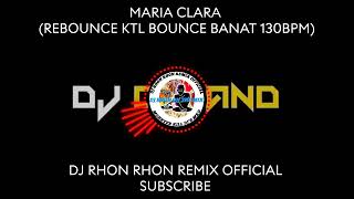 MARIA CLARA REBOUNCE KTL BOUNCE BANAT 130BPM [upl. by Chen]