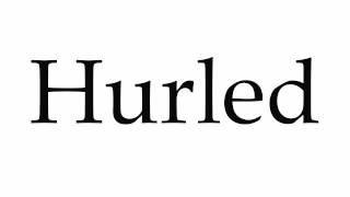 How to Pronounce Hurled [upl. by Gwenneth]