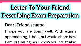 Write A Letter To Your Friend Describing Your Exam Preparation Informal Letter Writing in English [upl. by Motch]