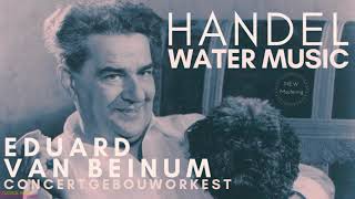 Handel  Water Music  NEW MASTERING Centurys recording Eduard Van Beinum Concertgebouworkest [upl. by Justin]