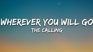 The Calling  Wherever You Will Go Lyrics [upl. by Attelrak]