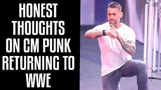 Honest Thoughts on CM Punk Returning to WWE [upl. by Sacci]