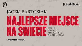 quotNajlepsze miejsce na świeciequot Jacek Bartosiak  audiobook [upl. by Monroe]