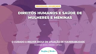 O cuidado a mulher idosa em situação de vulnerabilidade com Robenia Mara Ribeiro [upl. by Eloise572]