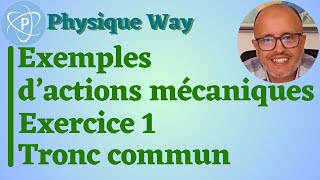 Exemples dactions mécaniques  Exercice 1  Tronc commun scientifique [upl. by Ibed]