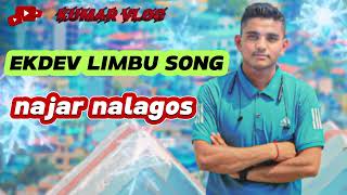 EKDEV LIMBU  NAJAR NA LAGOS KASAIKO SONGKUMAR FT [upl. by Thormora]