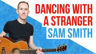 Dancing With A Stranger ★ Sam Smith ★ Guitar Lesson  Easy Acoustic Chords Tutorial [upl. by Aicilet]