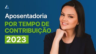 Como ficam as Aposentadorias por Tempo de Contribuição em 2023 [upl. by Adnomal]