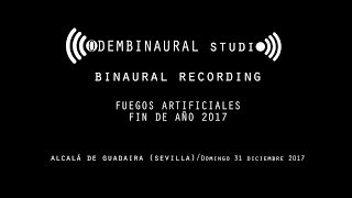 BINAURAL AUDIO  SONIDO 3D  FUEGOS ARTIFICIALES FIN DE AÑO 2017 [upl. by Aridan]