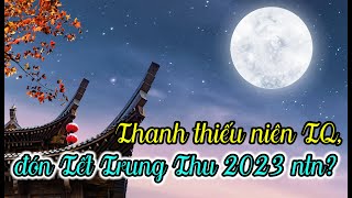 DU LỊCH TRUNG QUỐC Thanh thiếu niên Trung Quốc đón Trung Thu 2023 ra sao [upl. by Eseerahs12]