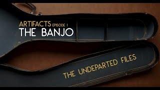 The Banjo Spirit Attachments  Artifacts Episode 1  Undeparted files [upl. by Erminna]