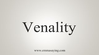 How To Say Venality [upl. by Dnomal771]