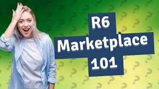 How does the R6 marketplace work [upl. by Enehpets]