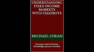 Michael Cheah  Understanding Fixed Income Markets with Chatbots [upl. by Eelegna]