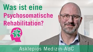 Was ist eine Psychosomatische Rehabilitation  Medizin ABC  Asklepios [upl. by Doss]