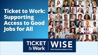 WISE 202410 Ticket to Work Supporting Access to Good Jobs for All [upl. by Wall]