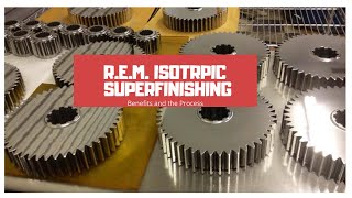 REM Isotropic Superfinishing benefits and the process [upl. by Hengel]